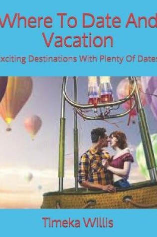 Cover of Where To Date And Vacation