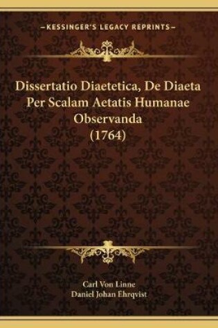 Cover of Dissertatio Diaetetica, De Diaeta Per Scalam Aetatis Humanae Observanda (1764)