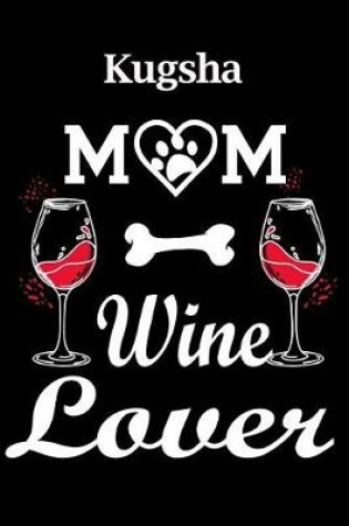 Cover of Kugsha Mom Wine Lover