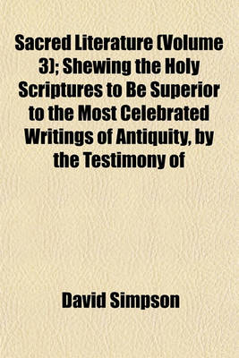 Book cover for Sacred Literature (Volume 3); Shewing the Holy Scriptures to Be Superior to the Most Celebrated Writings of Antiquity, by the Testimony of