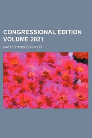 Cover of Congressional Edition Volume 2021