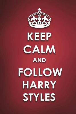 Cover of Keep Calm And Follow Harry Styles