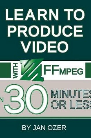 Cover of Learn to Produce Videos with FFmpeg