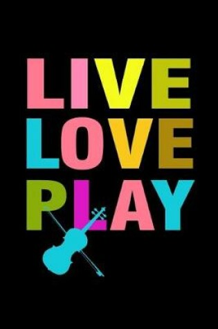 Cover of Live Love Play Violin