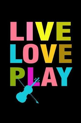 Book cover for Live Love Play Violin