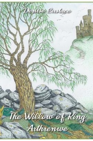 Cover of The Willow of King Arthrenwe