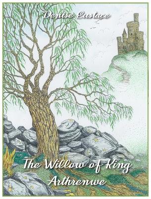 Cover of The Willow of King Arthrenwe