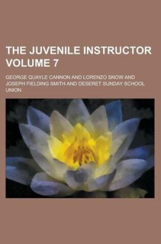 Cover of The Juvenile Instructor Volume 7