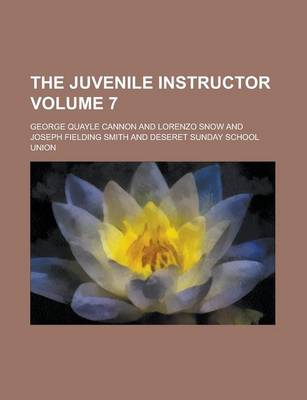 Book cover for The Juvenile Instructor Volume 7