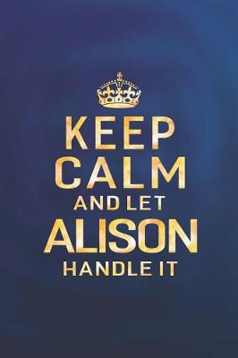 Book cover for Keep Calm and Let Alison Handle It