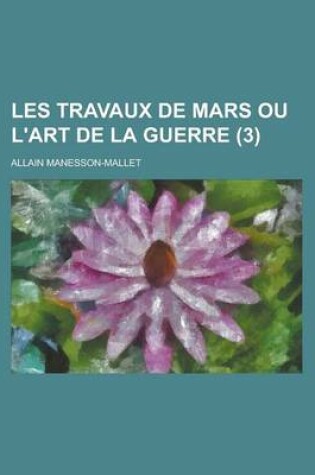 Cover of Les Travaux de Mars Ou L'Art de La Guerre (3 )