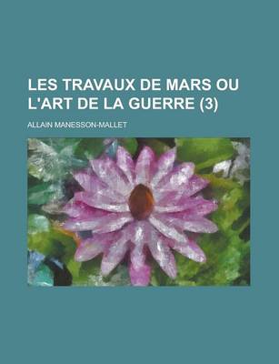 Book cover for Les Travaux de Mars Ou L'Art de La Guerre (3 )