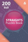 Book cover for Straights - 200 Easy to Normal Puzzles 9x9 (Volume 6)
