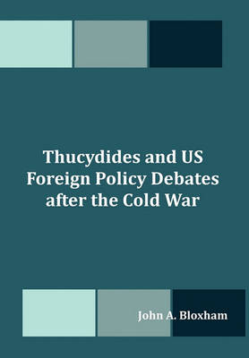 Cover of Thucydides and Us Foreign Policy Debates After the Cold War