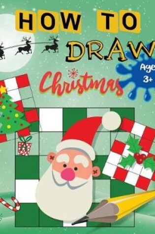 Cover of How to Draw CHRISTMAS Age3+