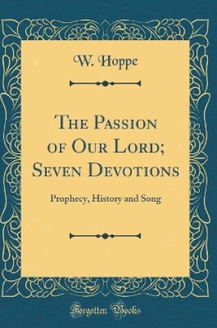 Cover of The Passion of Our Lord; Seven Devotions