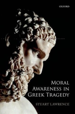 Cover of Moral Awareness in Greek Tragedy