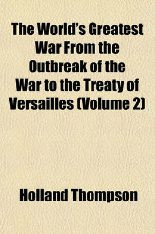 Cover of The World's Greatest War from the Outbreak of the War to the Treaty of Versailles (Volume 2)