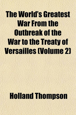 Book cover for The World's Greatest War from the Outbreak of the War to the Treaty of Versailles (Volume 2)