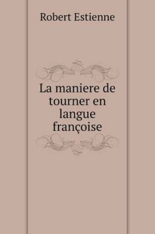 Cover of La maniere de tourner en langue francoise