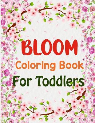 Book cover for Bloom Coloring Book For Toddlers