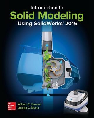 Book cover for Introduction to Solid Modeling Using SolidWorks 2016