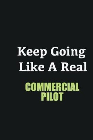 Cover of Keep Going Like a Real Commercial Pilot