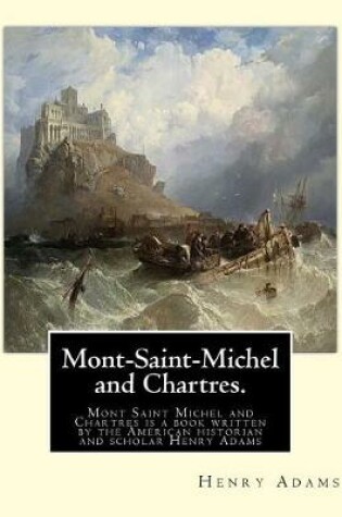 Cover of Mont-Saint-Michel and Chartres. By
