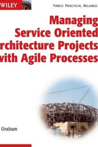 Cover of Managing Service Oriented Architecture Projects with Agile Processes