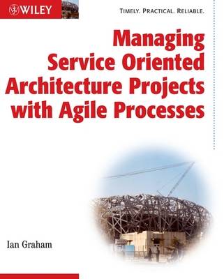 Book cover for Managing Service Oriented Architecture Projects with Agile Processes