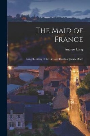Cover of The Maid of France
