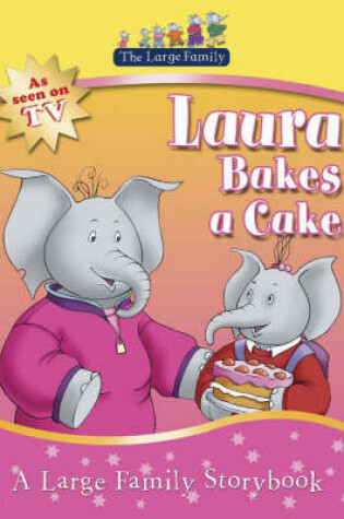 Cover of The Large Family: Laura Bakes A Cake
