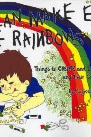 Cover of I Can Make Even More Rainbows