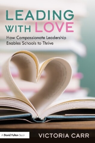 Cover of Leading with Love: How Compassionate Leadership Enables Schools to Thrive