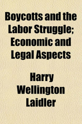 Cover of Boycotts and the Labor Struggle; Economic and Legal Aspects