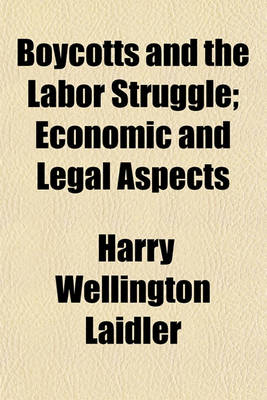 Book cover for Boycotts and the Labor Struggle; Economic and Legal Aspects