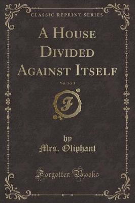 Book cover for A House Divided Against Itself, Vol. 3 of 3 (Classic Reprint)
