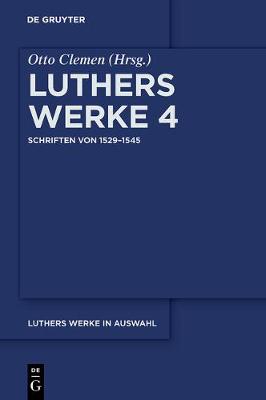 Cover of Luthers Werke in Auswahl, Band 4, Schriften von 1529-1545