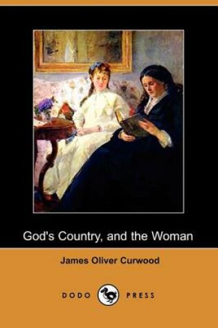 Cover of God's Country, and the Woman (Dodo Press)