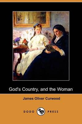 Book cover for God's Country, and the Woman (Dodo Press)