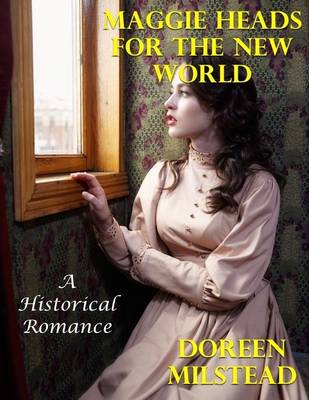 Book cover for Maggie Heads for the New World: A Historical Romance