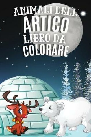 Cover of Animali dell'Artico Libro da Colorare