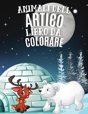 Book cover for Animali dell'Artico Libro da Colorare
