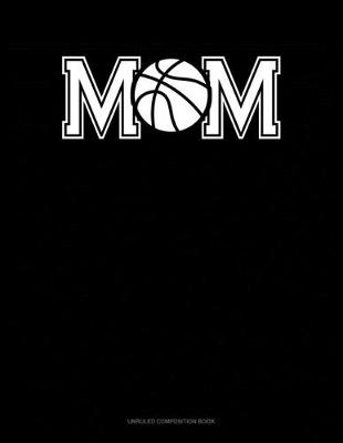 Book cover for Mom (With Basketball Graphics)