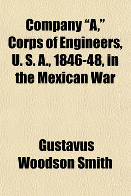 Book cover for Company "A," Corps of Engineers, U. S. A., 1846-48, in the Mexican War