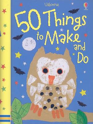 Cover of 50 Things to Make and Do