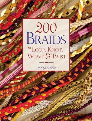 Book cover for 200 Braids to Loop, Knot, Weave & Twist