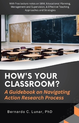 Cover of HOW'S YOUR CLASSROOM? A Guidebook on Navigating Action Research Process