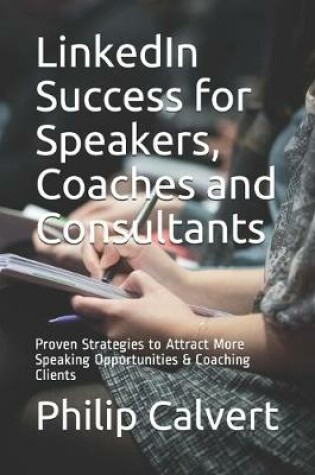 Cover of LinkedIn Success for Speakers, Coaches and Consultants