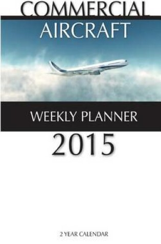 Cover of Commercial Aircraft Weekly Planner 2015